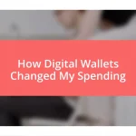 How Digital Wallets Changed My Spending