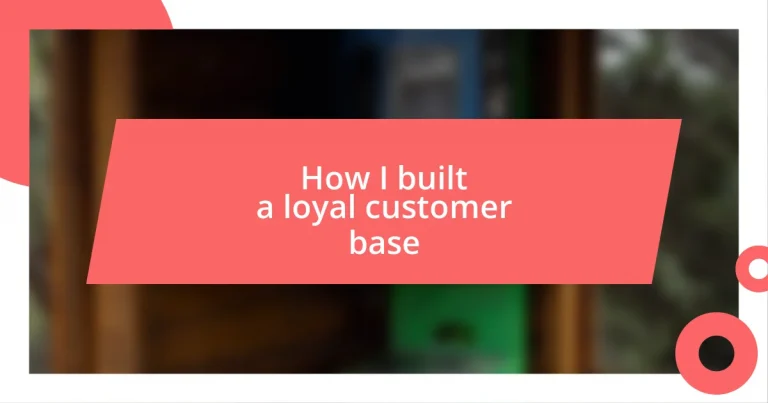 How I built a loyal customer base