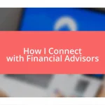 How I Connect with Financial Advisors