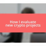 How I evaluate new crypto projects