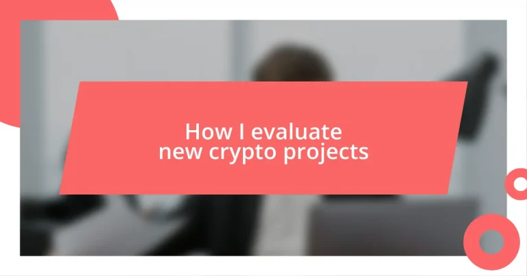 How I evaluate new crypto projects