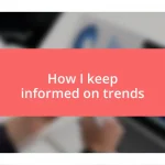 How I keep informed on trends