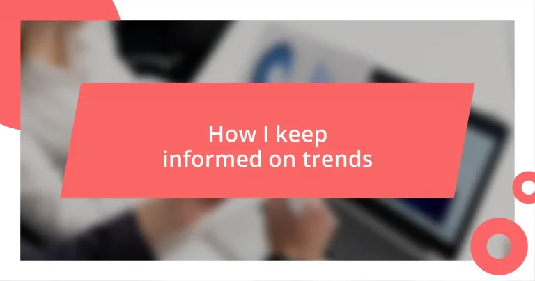 How I keep informed on trends