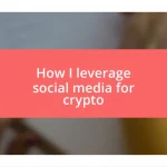 How I leverage social media for crypto