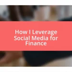 How I Leverage Social Media for Finance