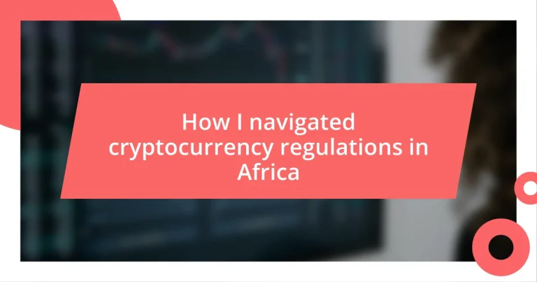 How I navigated cryptocurrency regulations in Africa