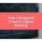 How I Navigated Fraud in Digital Banking