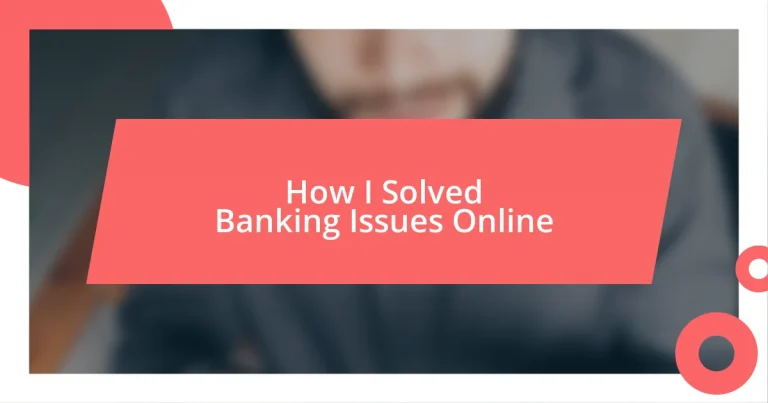 How I Solved Banking Issues Online