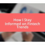 How I Stay Informed on Fintech Trends