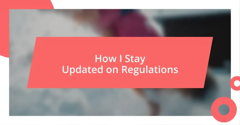 How I Stay Updated on Regulations