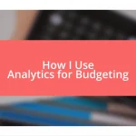 How I Use Analytics for Budgeting