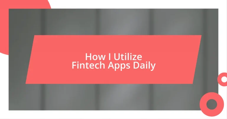 How I Utilize Fintech Apps Daily