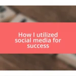 How I utilized social media for success