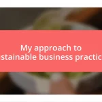 My approach to sustainable business practices