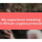 My experience investing in African cryptocurrencies