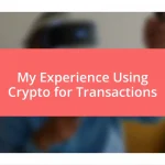 My Experience Using Crypto for Transactions