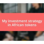 My investment strategy in African tokens