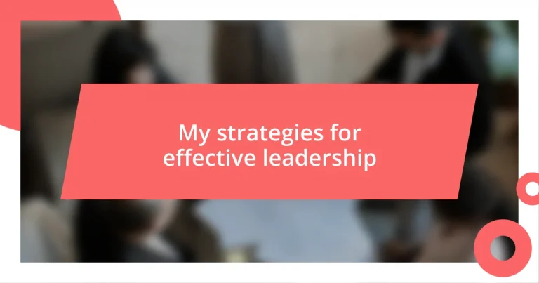 My strategies for effective leadership