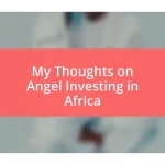 My Thoughts on Angel Investing in Africa