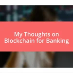 My Thoughts on Blockchain for Banking