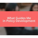 What Guides Me in Policy Development