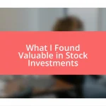 What I Found Valuable in Stock Investments