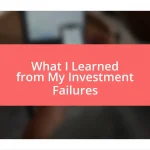 What I Learned from My Investment Failures