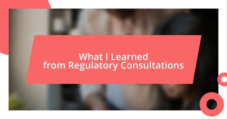 What I Learned from Regulatory Consultations