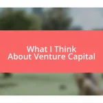 What I Think About Venture Capital