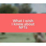 What I wish I knew about NFTs