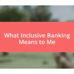 What Inclusive Banking Means to Me