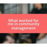 What worked for me in community management