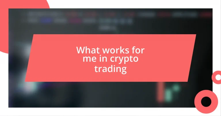 What works for me in crypto trading