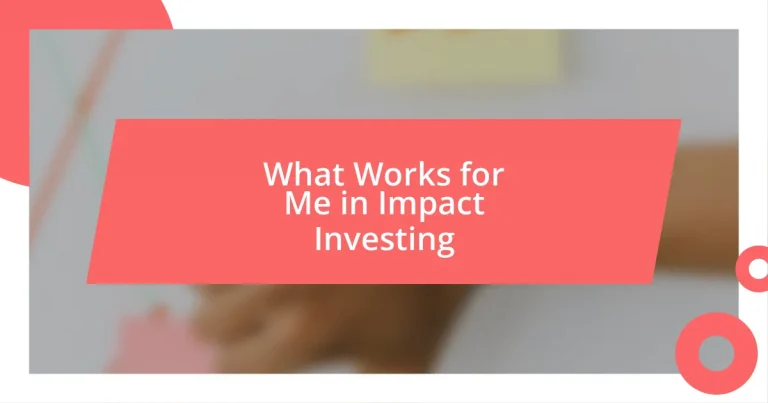 What Works for Me in Impact Investing