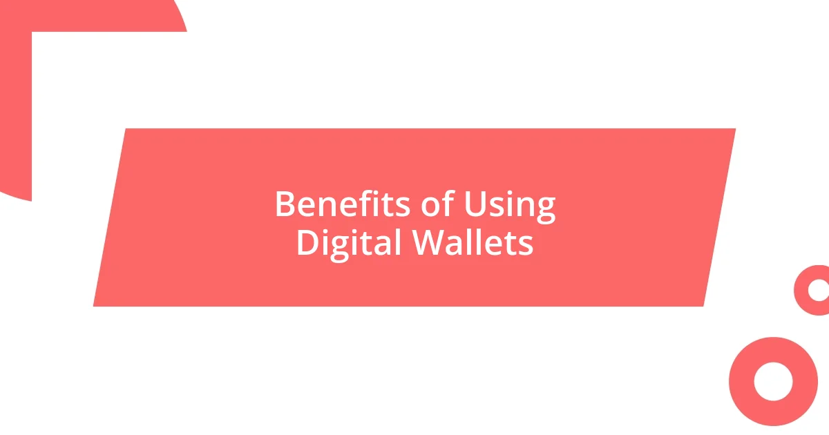 Benefits of Using Digital Wallets