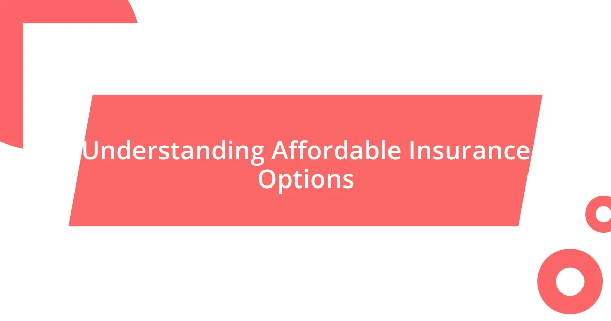 Understanding Affordable Insurance Options