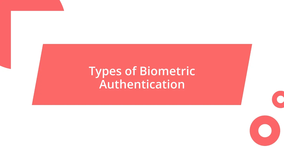 Types of Biometric Authentication