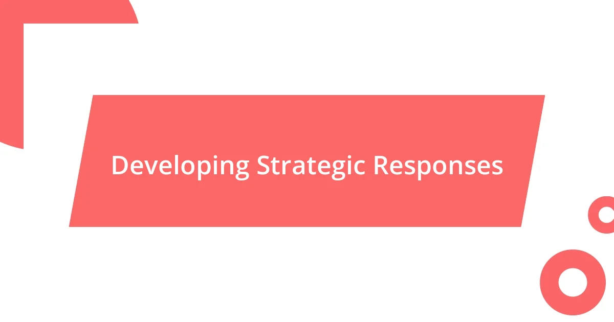 Developing Strategic Responses