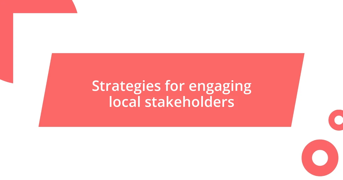 Strategies for engaging local stakeholders