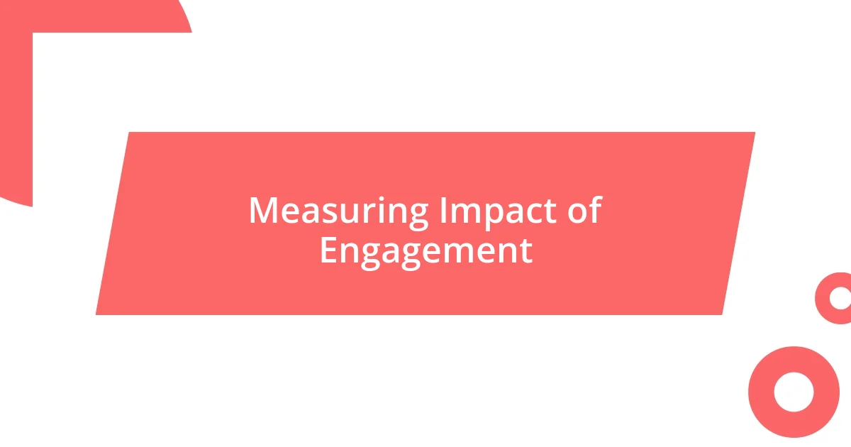 Measuring Impact of Engagement