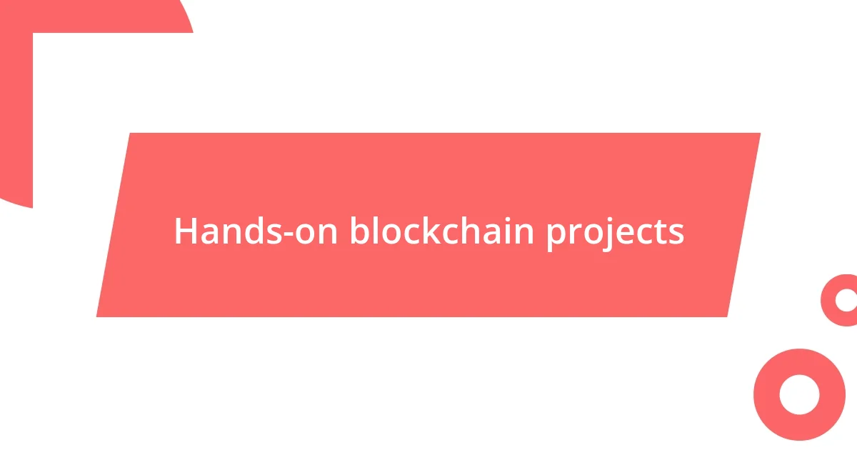 Hands-on blockchain projects