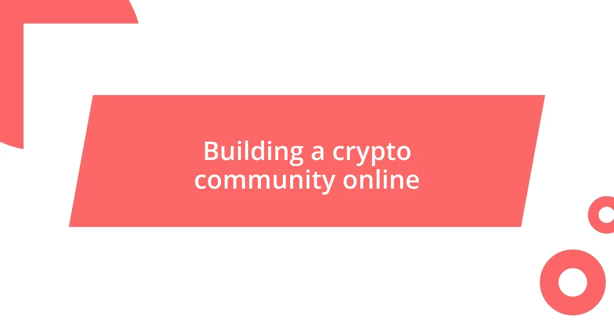 Building a crypto community online