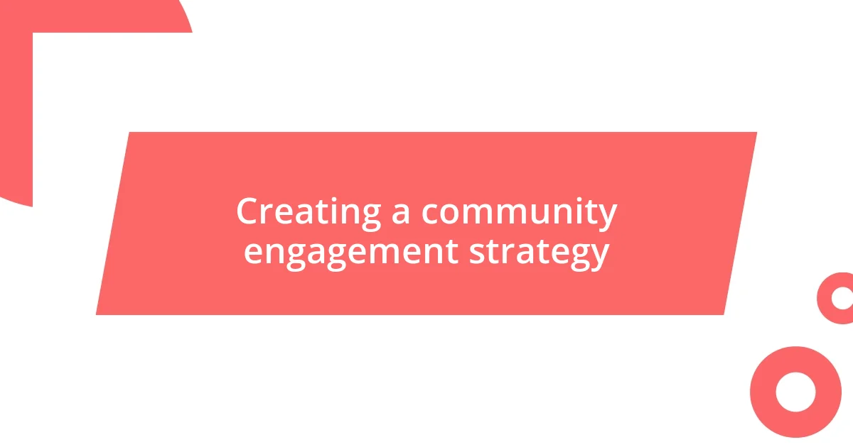 Creating a community engagement strategy