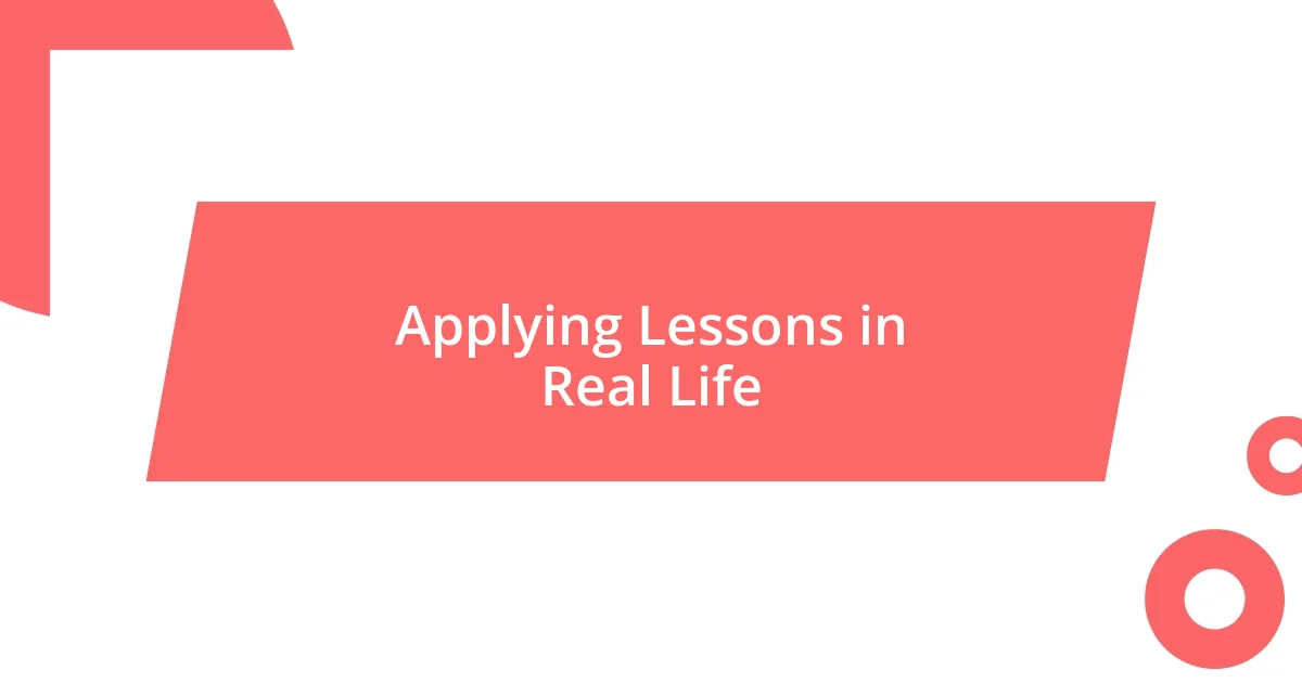 Applying Lessons in Real Life