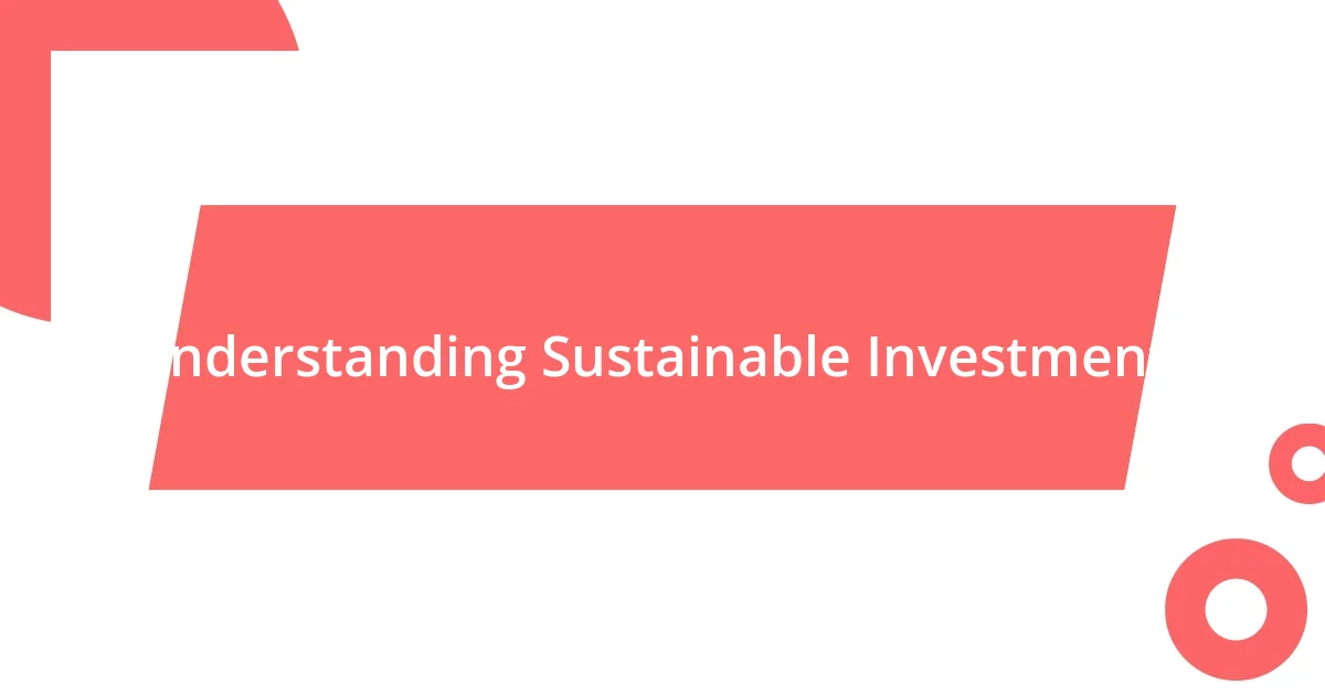 Understanding Sustainable Investments