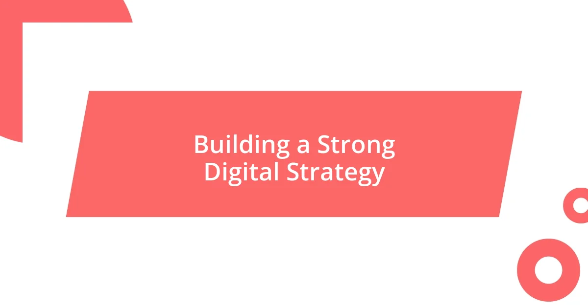 Building a Strong Digital Strategy