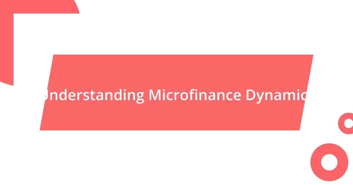 Understanding Microfinance Dynamics