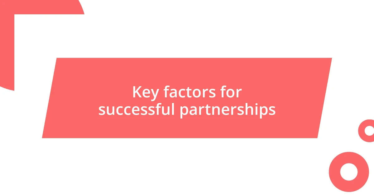 Key factors for successful partnerships