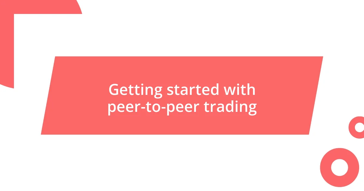 Getting started with peer-to-peer trading