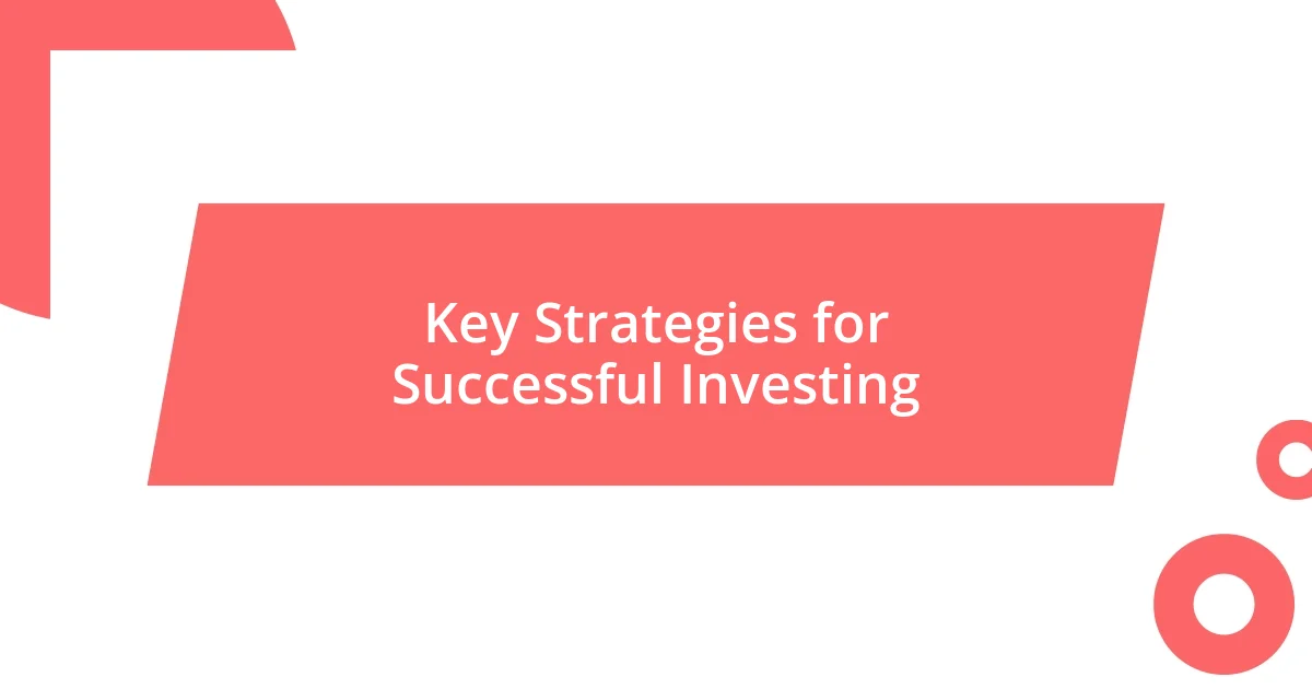 Key Strategies for Successful Investing